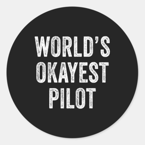 WorldS Okayest Pilot Aviation Flying Pilot Distre Classic Round Sticker