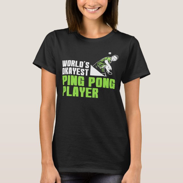 Worlds Okayest Ping Pong Player T-Shirt (Front)