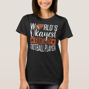 World's Okayest Player Draft Day Fantasy Football T-Shirt