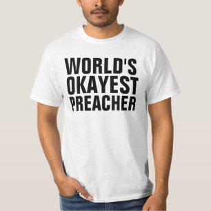 WORLD'S OKAYEST PREACHER t-shirts
