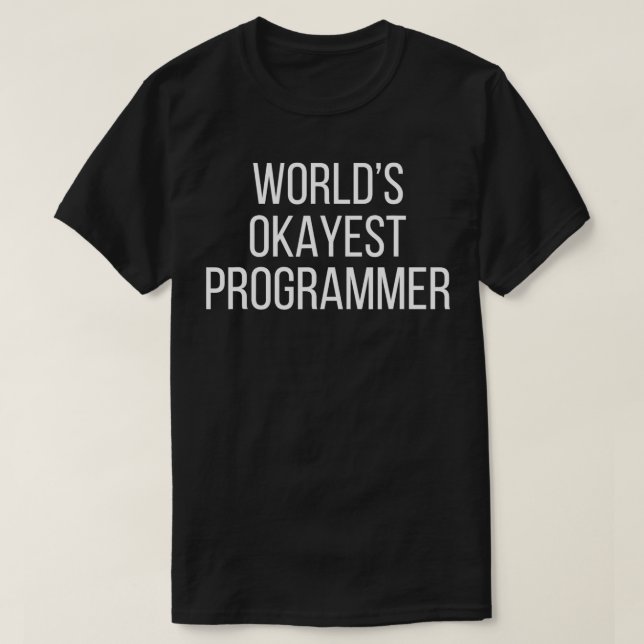 Worlds Okayest Programmer  T-Shirt (Design Front)