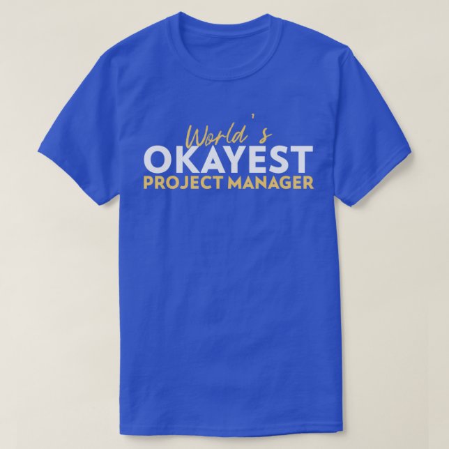 Worlds okayest Project Manager 1 T-Shirt (Design Front)