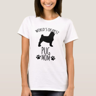 Worlds Okayest Pug Mom - Dog Mom T-Shirt