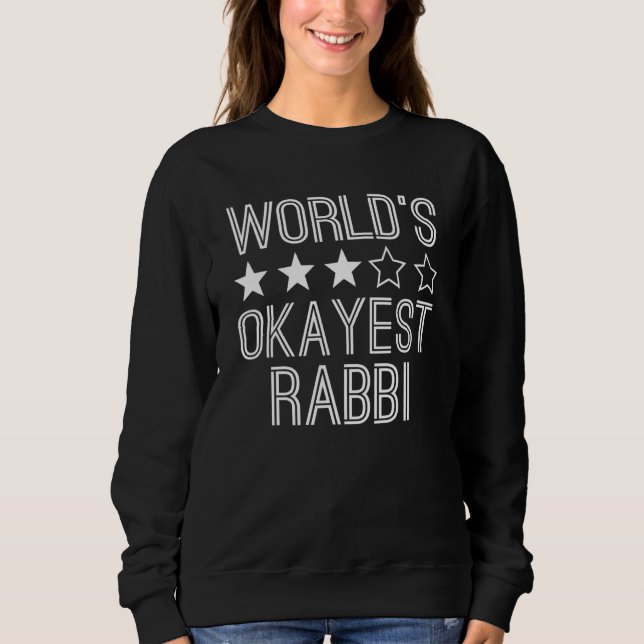 Worlds Okayest Rabbi  Rabbi 1 Sweatshirt (Front)