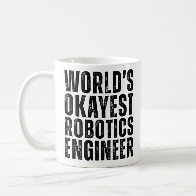 World's Okayest Robotics Engineer Funny Coffee Mug (Left)