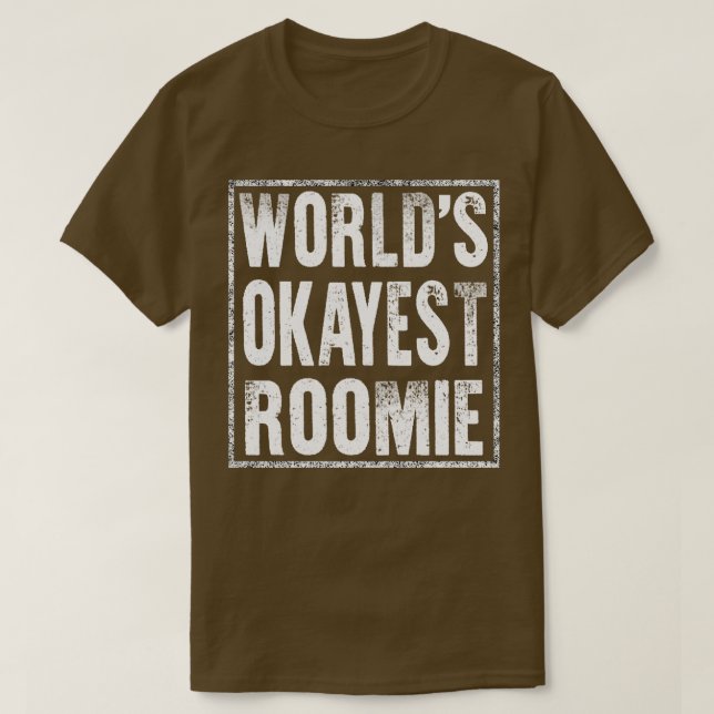 Worlds Okayest Roomie T-Shirt (Design Front)