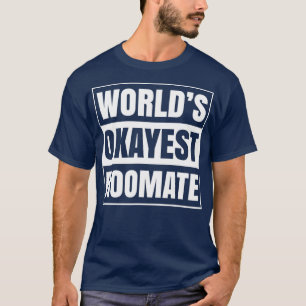 Worlds Okayest Roommate Funny Room Mate Men Dorm T-Shirt