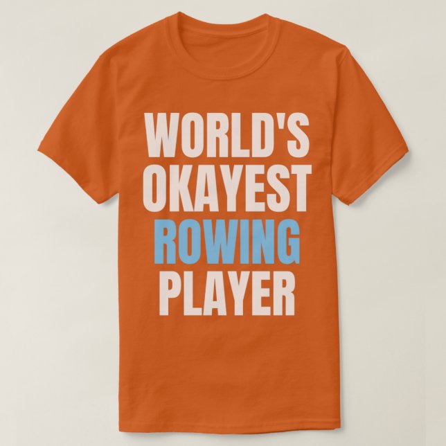 Worlds okayest rowing funny rowing lover rowing pl T-Shirt (Design Front)