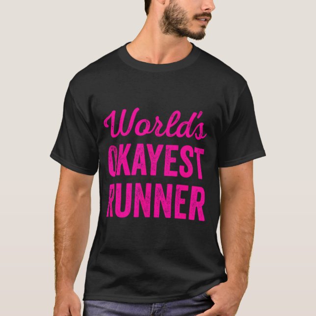 Worlds Okayest Runner Funny Sarcastic Running Srts T-Shirt (Front)