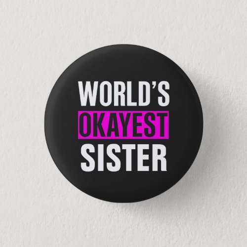 Worlds Okayest Sister Button