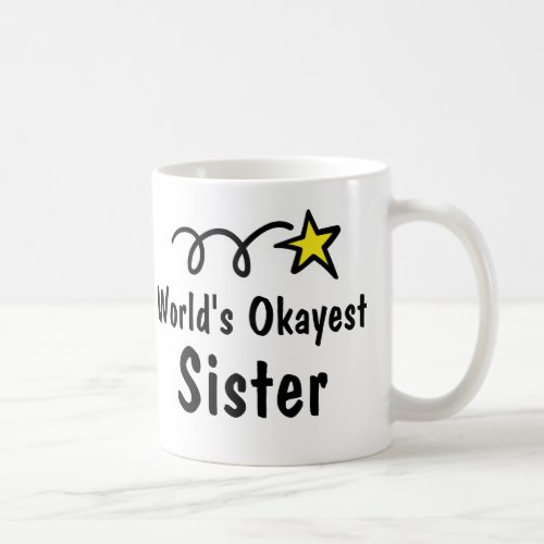 Worlds Okayest Sister Coffee Mug Gift