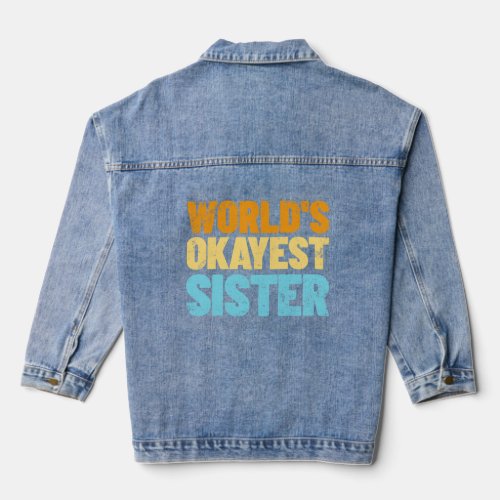 Worlds Okayest Sister Gift Idea Retro Sister  Denim Jacket