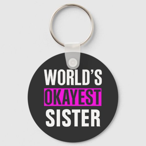 Worlds Okayest Sister Keychain