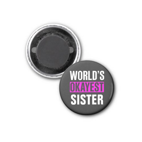 Worlds Okayest Sister Magnet
