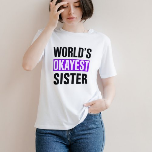 Worlds Okayest Sister T_Shirt
