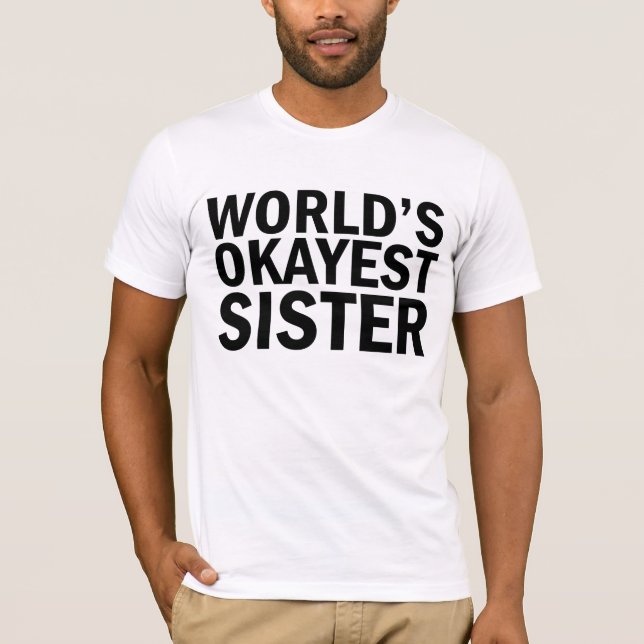 World's Okayest Sister T-shirt (Front)