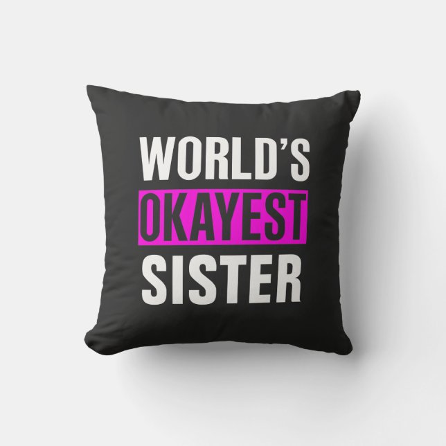World's Okayest Sister Throw Pillow (Front)