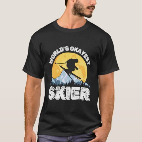 WorldS Okayest Skier Ski Skiing T_Shirt