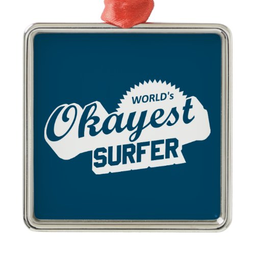 Worlds Okayest Surfer Metal Ornament