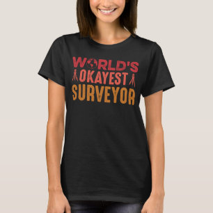 World's Okayest Surveyor T-Shirt