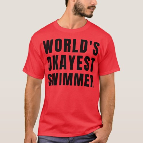 Worlds Okayest Swimmer 1 T_Shirt