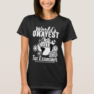 World's Okayest Tax Examiner T-Shirt