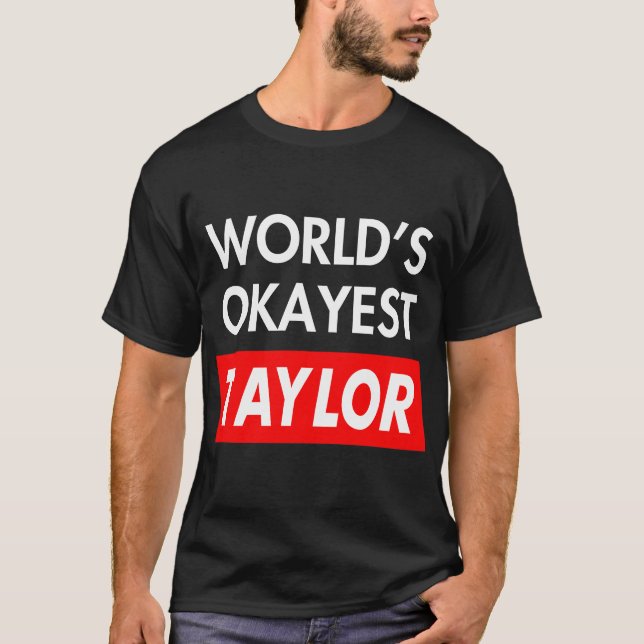 Worlds okayest Taylor T-Shirt (Front)