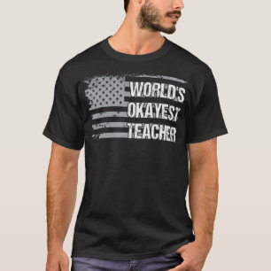World's Okayest Teacher American Us Flag Men Women T-Shirt
