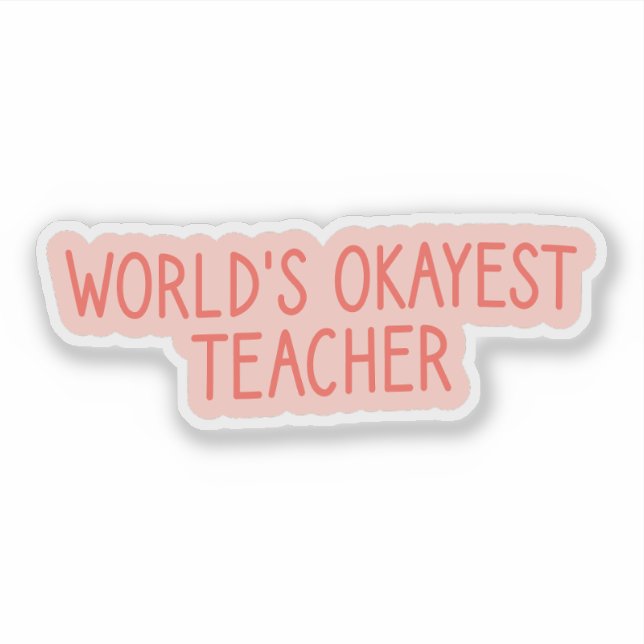 World's Okayest Teacher, Back to School Sticker (Front)