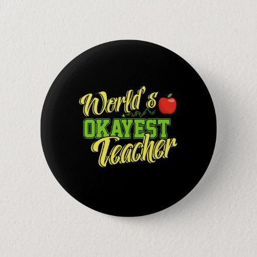 Worlds Okayest Teacher Teachers Day Professor Ment Button
