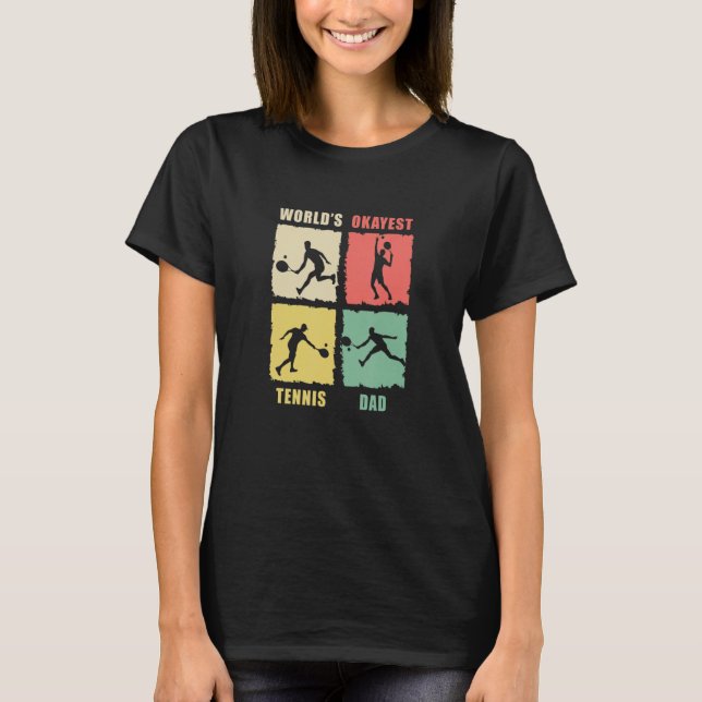 Worlds Okayest Tennis Dad Tennis Rackets Tennis Pl T-Shirt (Front)
