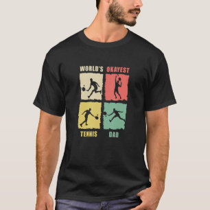 Worlds Okayest Tennis Dad Tennis Rackets Tennis Pl T-Shirt
