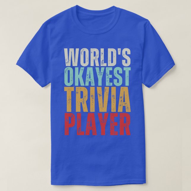Worlds Okayest Trivia Player T-Shirt (Design Front)