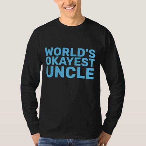 WORLDS OKAYEST UNCLE Black T_Shirts