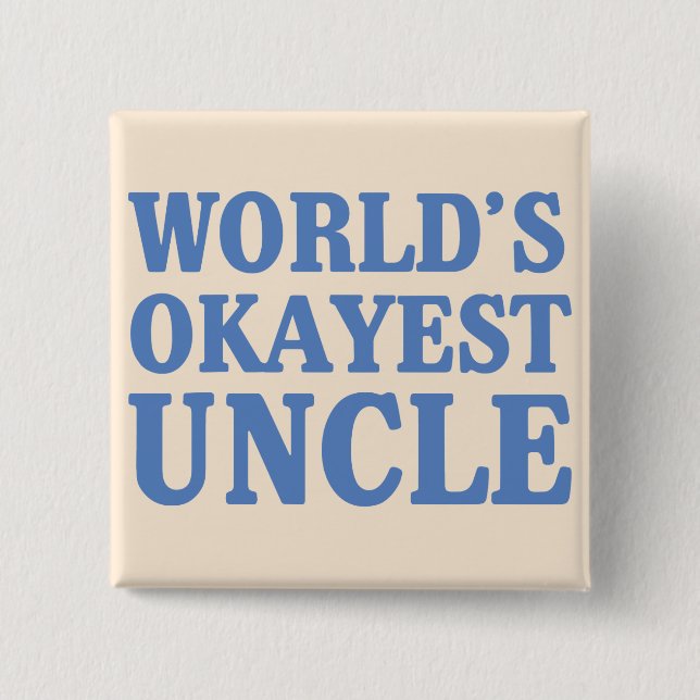 World's Okayest Uncle Button (Front)