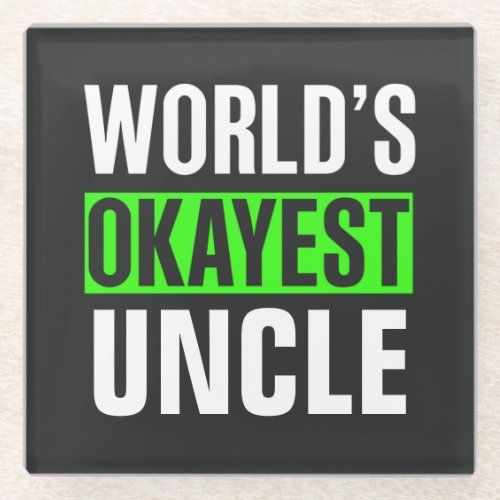 Worlds Okayest Uncle Glass Coaster