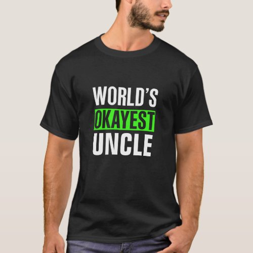 Worlds Okayest Uncle T_Shirt