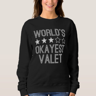 Worlds Okayest Valet  Valet 1 Sweatshirt