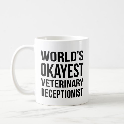 Worlds Okayest Veterinary Receptionist Coffee Mug