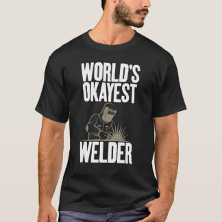 World's Okayest Welder Gag Welding Themed Apparel T-Shirt