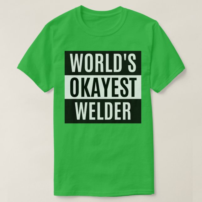 Worlds Okayest Welder  T-Shirt (Design Front)
