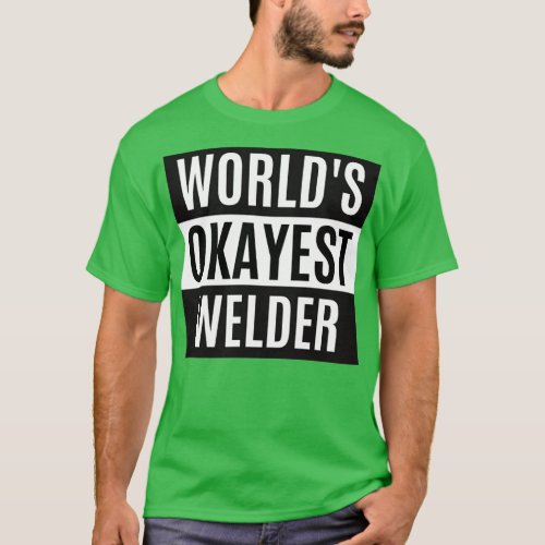 Worlds Okayest Welder  T_Shirt