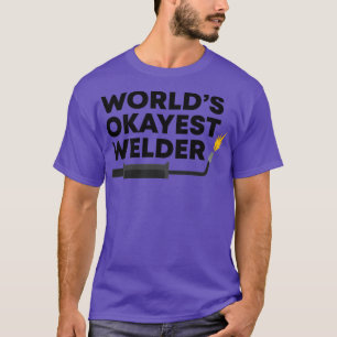 Worlds Okayest Welder The Best T-Shirt