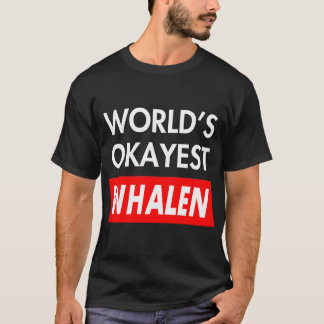 Worlds okayest Whalen T-Shirt