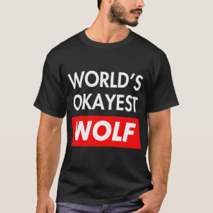 Worlds okayest Wolf T-Shirt
