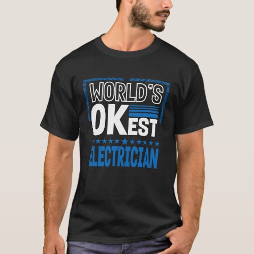 Worlds OKest Electrician  Electrical Lineman Humor T_Shirt