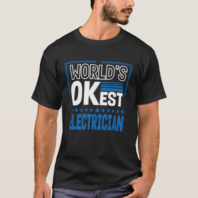Worlds OKest Electrician  Electrical Lineman Humor T-Shirt (Front)