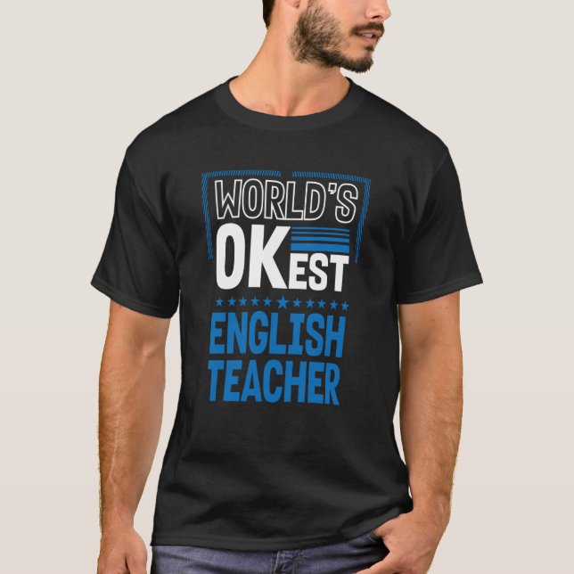 Worlds OKest English Teacher Language Instructor H T-Shirt (Front)