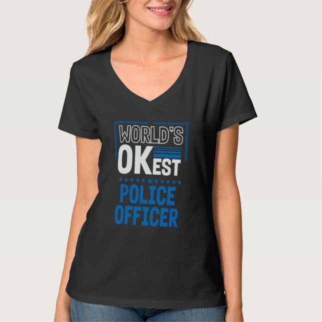 Worlds OKest Police Officer Cops Humor Policeman W T-Shirt (Front)