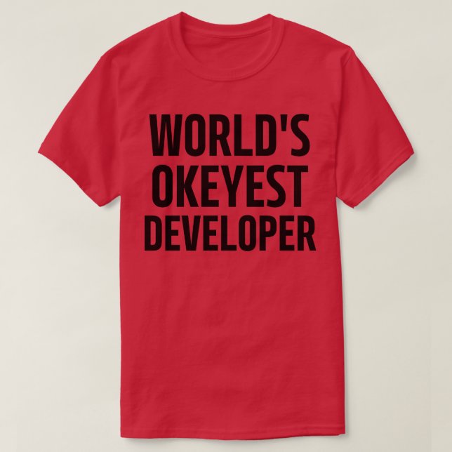 worlds okeyest developer T-Shirt (Design Front)